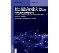 Quantum Technologies for Engineers: Quantum Computing, Quantum Communication, Quantum Sensing (De Gruyter Textbook)