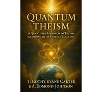 Quantum Theism: “A Quantified Approach to Theism according to its Unified Meaning”