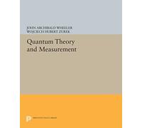 Quantum Theory and Measurement: 15 (Princeton Series in Physics)