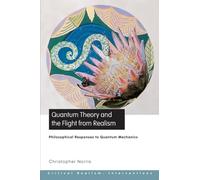 Quantum Theory and the Flight from Realism: Philosophical Responses to Quantum Mechanics (Critical Realism: Interventions) (Ontological Explorations (Routledge Critical Realism))