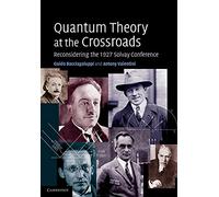 Teoría cuántica en la encrucijada – Reconsiderando la Conferencia Solvay de 1927
