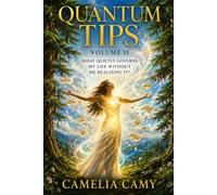 QUANTUM TIPS VOLUME II: What Quietly Governs My Life Without Me Realizing It? (QUANTUM JUMPS: PARABLES FROM PARALLEL WORLDS)