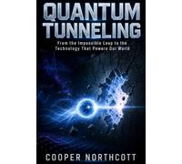Quantum Tunneling: From the Impossible Leap to the Technology That Powers Our World