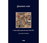 Quantum valet. I valori della moda nei secoli XIII-XIV (I libri di Viella)
