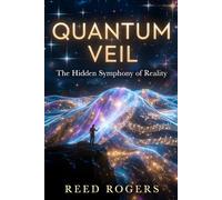 Quantum Veil: The Hidden Symphony of Reality