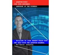 : QUANTUM-WINS.: FOR YOUR BUSINESS. : LANGUAGE OF THE WINNERS. : BUILDING OF YOUR MARKET-TRADE-PORT AND SELF WITH THE QUANTUM-GRAMMAR BY YOUR VICTORY.