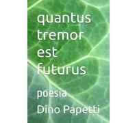 quantus tremor est futurus: poesia