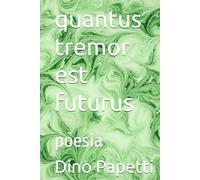 quantus tremor est futurus: poesia