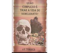 "QUÃO COMPLEXO É TIRAR A VIDA DO SEMELHANTE..."