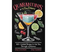 Quarantinis by the Daves: 100+ cocktail recipes to get you through a lockdown