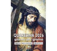 Quaresima 2026 giorno per giorno. Parola, riflessione, proposito