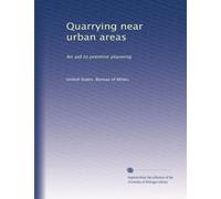 Quarrying near urban areas: An aid to premine planning