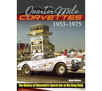 Quarter-Mile Corvettes: The History of Chevrolet's Sports Car at the Drag Strip