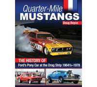 Quarter-Mile Mustangs: The History of Ford’s Pony Car at the Drag Strip 1964-1/2-1978