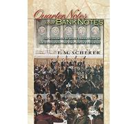 Quarter Notes and Bank Notes: The Economics of Music Composition in the Eighteenth and Nineteenth Centuries (Princeton Economic History of the Western ... Economic History of the Western World, 40)