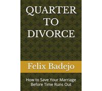 QUARTER TO DIVORCE: How to Save Your Marriage Before Time Runs Out