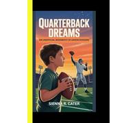 Quarterback Dreams An Unofficial Biography of Aaron Rodgers (CHAMPION FOR KIDS)