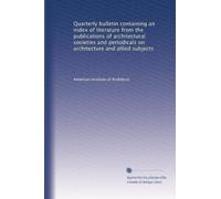 Quarterly bulletin containing an index of literature from the publications of architectural societies and periodicals on architecture and allied subjects: Volume 6