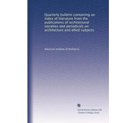 Quarterly bulletin containing an index of literature from the publications of architectural societies and periodicals on architecture and allied subjects: Volume 5