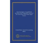Quarterly digests of unpublished decisions of the Comptroller General of the United States-OGC/Index Digest Section (Vol-1)
