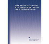 Quarterly financial report for manufacturing, mining and trade corporations: Volume 6