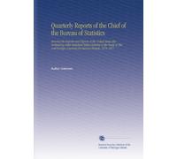 Quarterly Reports of the Chief of the Bureau of Statistics: Showing the Imports and Exports of the United States Also Embracing Other Statistical ... Countries for Various Periods. 1876-1877
