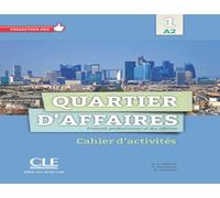 Quartier D'Affaires 1. Niveau A2. Cahier D'Exercices: Cahier d'activités: Vol. 1 (GRAMMAIRE)