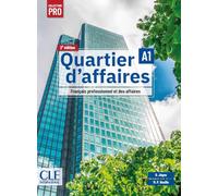 Quartier d'affaires. Français professionel et des affaires Collection PRO. Livre de l'élève. Niveau A1. Avec Version numérique. Per le Scuole superiori