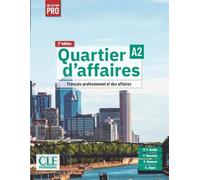 Quartier d'affaires. Français professionel et des affaires Collection PRO. Livre de l'élève. Niveau A2. Avec Version numérique. Per le Scuole superiori