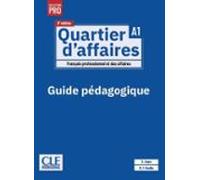 Quartier Daffaires. Niveau A1. Guide Pédagogique.(2ème Édition)