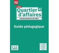 Quartier Daffaires. Niveau A2. Guide Pédagogique.(2ème Édition)