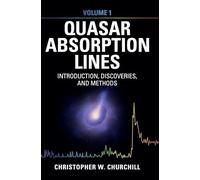 Quasar Absorption Lines: Volume 1, Introduction, Discoveries, and Methods (Cambridge Astrophysics)
