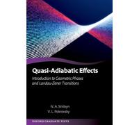 Quasi-Adiabatic Effects: Introduction to Geometric Phases and Landau-Zener Transitions (Oxford Graduate Texts)