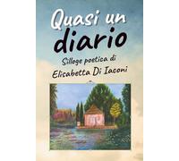 Quasi un diario: Silloge poetica (Giorni a colori)