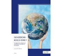 Qu'aspirons-nous à vivre ?: Le regard d'un citoyen sur la situation climatique et écologique