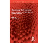 Quaternary Environments: Eastern Canadian Arctic, Baffin Bay and Western Greenland (Routledge Revivals)