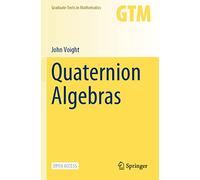 Quaternion Algebras – 288 (Graduate Texts in Mathematics)