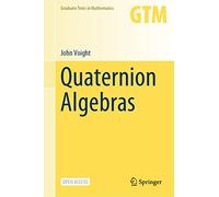 Quaternion Algebras: 288 (Graduate Texts in Mathematics, 288)