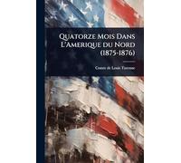 Quatorze Mois Dans L'Amerique du Nord (1875-1876)