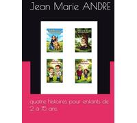 quatre histoires pour enfants de 2 à 15 ans (conte pour enfants)