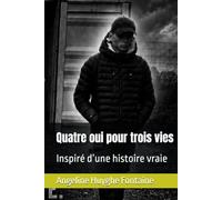 Quatre oui pour trois vies.: Inspiré d’une histoire vraie.