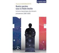 Quatre paroles sous la Voûte étoilée: Lectures maçonniques des discours présidentiels (2001-2025)