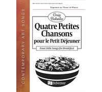 Quatre Petites Chansons pour le Petit Déjeuner. Vocal And Piano.