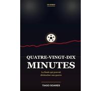 Quatre-Vingt-Dix Minutes: La finale qui pouvait déclencher une guerre