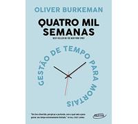 Quatro mil semanas - Gestao de tempo para mortais (Em Portugues do Brasil)