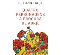 Quatro Personagens Á Procura De Abril