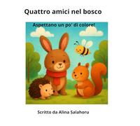Quattro amici nel bosco: Aspettano un po' di colore (Le avventure di Timo)