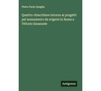 Quattro chiacchiere intorno ai progetti pel monumento da erigersi in Roma a Vittorio Emanuele