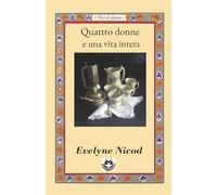 Quattro donne e una vita intera: Madri, figlie e nipoti: amori, rinunce e libertà attraverso quattro generazioni: 17 (Voci di donne)