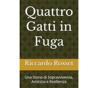 Quattro Gatti in Fuga: Una Storia di Sopravvivenza, Amicizia e Resilienza